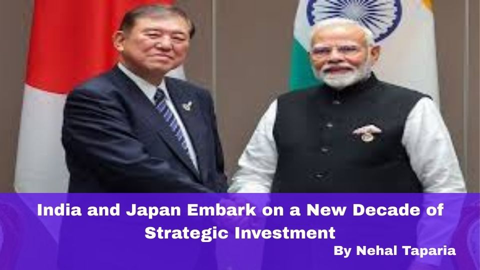 India and Japan Embark on a New Decade of Strategic Investment